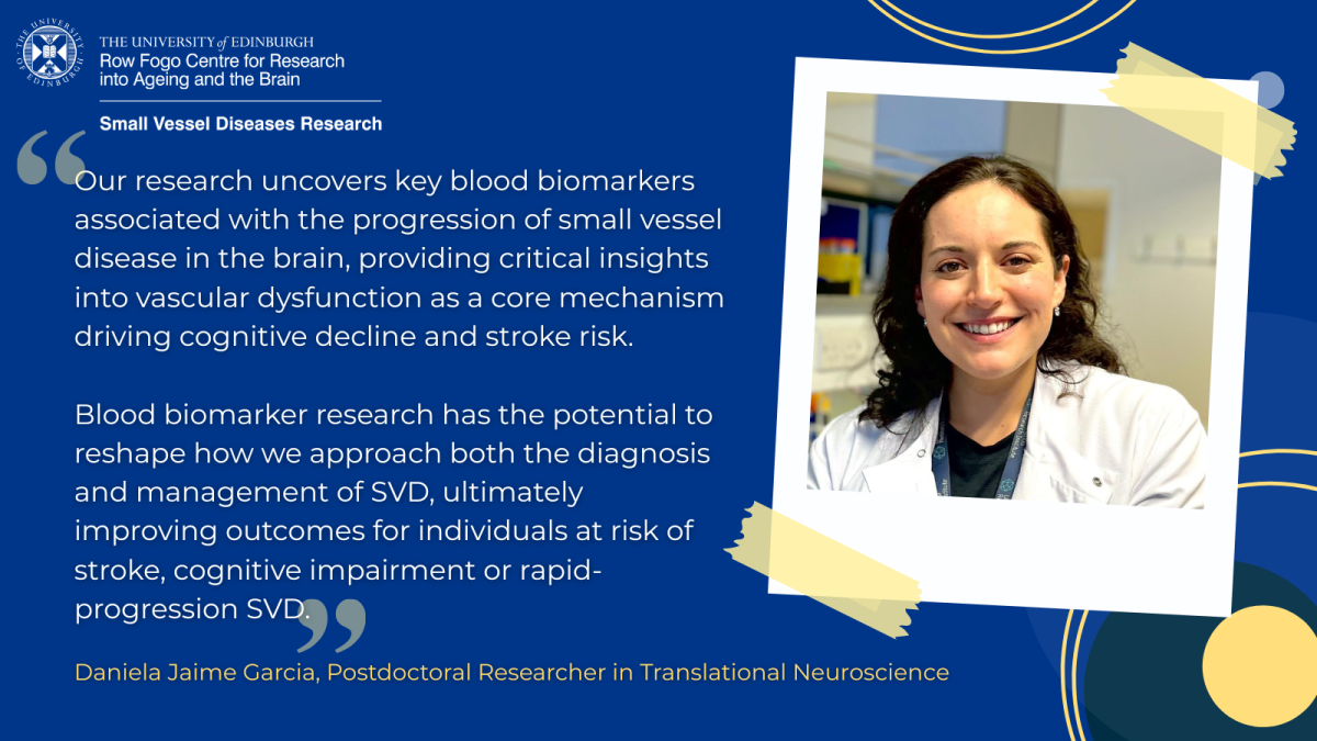 Daniela Jaime Garcia and the quote “Our research uncovers key blood biomarkers associated with the progression of small vessel disease in the brain, providing critical insights into vascular dysfunction as a core mechanism driving cognitive decline and stroke risk. Blood biomarker research has the potential to reshape how we approach both the diagnosis and management of SVD, ultimately improving outcomes for individuals at risk of stroke, cognitive impairment or rapid-progression SVD.”